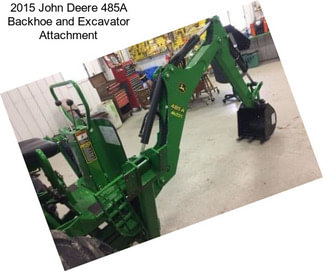 2015 John Deere 485A Backhoe and Excavator Attachment