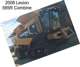 2008 Lexion 585R Combine
