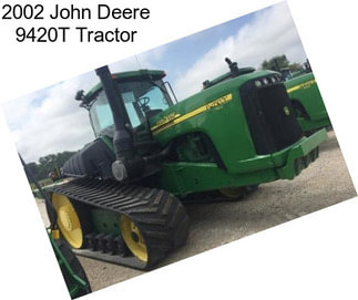 2002 John Deere 9420T Tractor