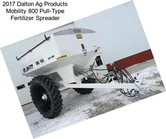 2017 Dalton Ag Products Mobility 800 Pull-Type Fertilizer Spreader