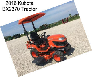2016 Kubota BX2370 Tractor