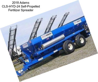 2018 Adams CLS-HYD-24 Self-Propelled Fertilizer Spreader