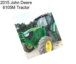 2015 John Deere 6105M Tractor