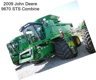 2009 John Deere 9670 STS Combine