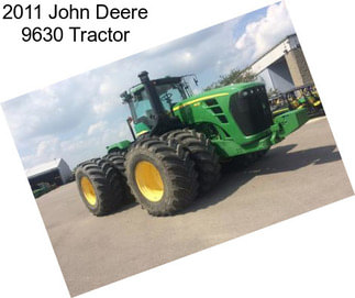 2011 John Deere 9630 Tractor