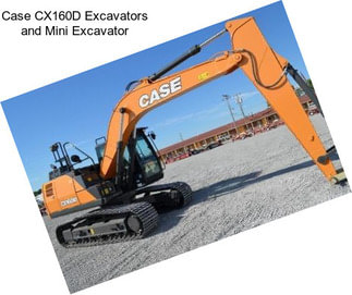 Case CX160D Excavators and Mini Excavator