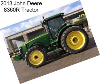 2013 John Deere 8360R Tractor