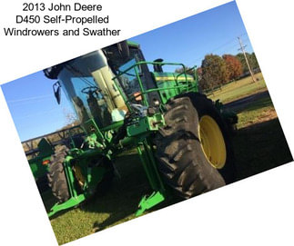 2013 John Deere D450 Self-Propelled Windrowers and Swather
