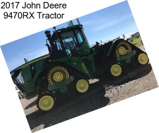 2017 John Deere 9470RX Tractor