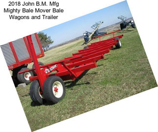 2018 John B.M. Mfg Mighty Bale Mover Bale Wagons and Trailer