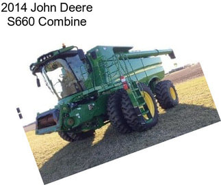 2014 John Deere S660 Combine