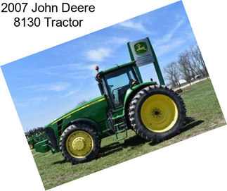 2007 John Deere 8130 Tractor