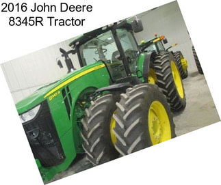 2016 John Deere 8345R Tractor