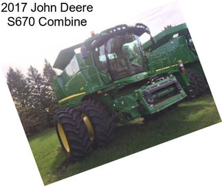 2017 John Deere S670 Combine