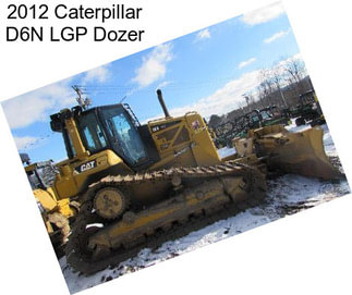 2012 Caterpillar D6N LGP Dozer