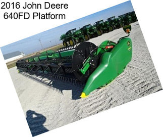 2016 John Deere 640FD Platform