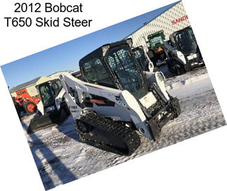 2012 Bobcat T650 Skid Steer