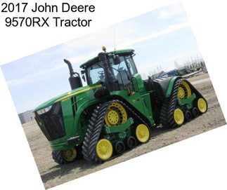 2017 John Deere 9570RX Tractor