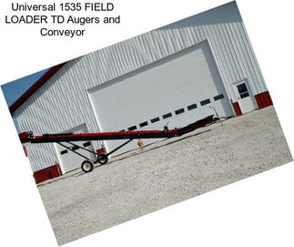 Universal 1535 FIELD LOADER TD Augers and Conveyor