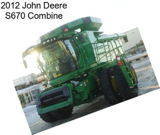 2012 John Deere S670 Combine