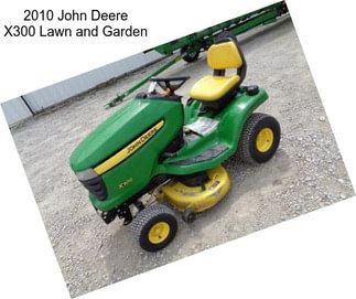 2010 John Deere X300 Lawn and Garden