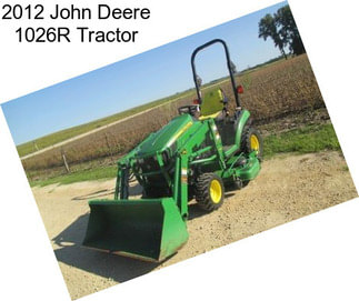 2012 John Deere 1026R Tractor