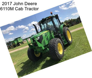 2017 John Deere 6110M Cab Tractor