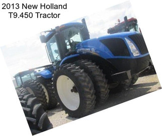 2013 New Holland T9.450 Tractor