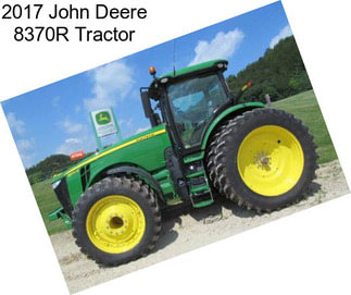 2017 John Deere 8370R Tractor