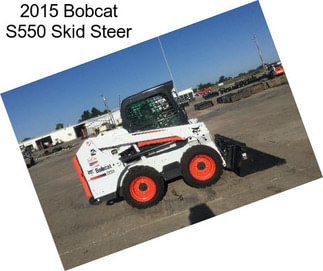 2015 Bobcat S550 Skid Steer