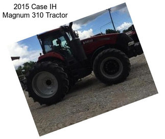 2015 Case IH Magnum 310 Tractor