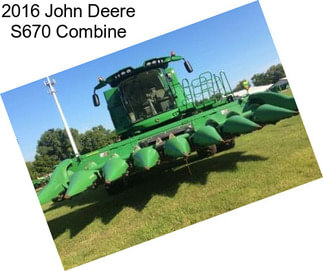 2016 John Deere S670 Combine