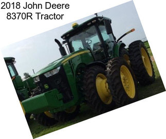 2018 John Deere 8370R Tractor