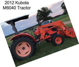 2012 Kubota M6040 Tractor