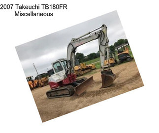 2007 Takeuchi TB180FR Miscellaneous
