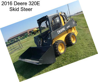 2016 Deere 320E Skid Steer