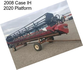 2008 Case IH 2020 Platform