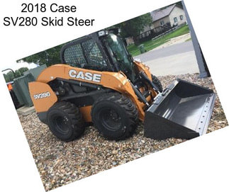 2018 Case SV280 Skid Steer