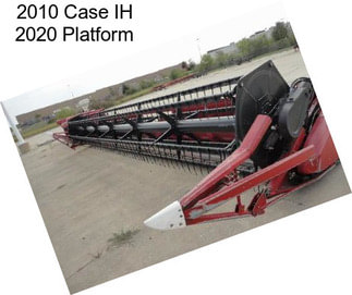 2010 Case IH 2020 Platform