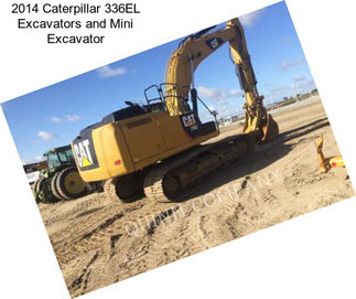 2014 Caterpillar 336EL Excavators and Mini Excavator