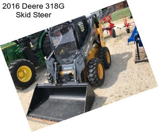 2016 Deere 318G Skid Steer