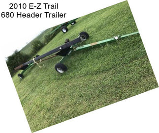 2010 E-Z Trail 680 Header Trailer