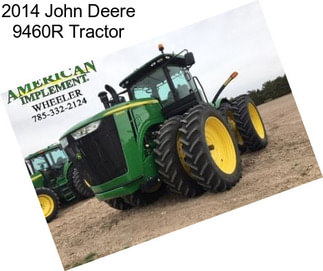 2014 John Deere 9460R Tractor