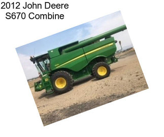 2012 John Deere S670 Combine