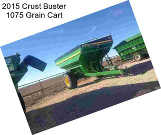 2015 Crust Buster 1075 Grain Cart