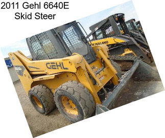 2011 Gehl 6640E Skid Steer