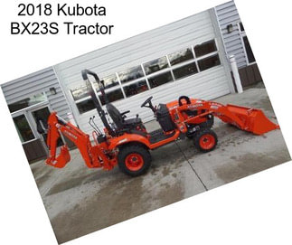 2018 Kubota BX23S Tractor