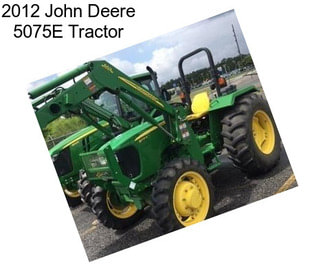 2012 John Deere 5075E Tractor