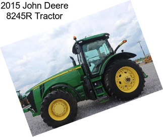 2015 John Deere 8245R Tractor