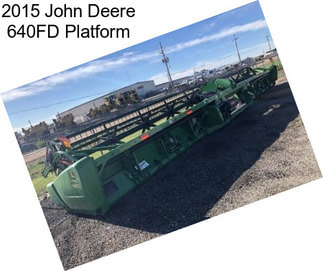 2015 John Deere 640FD Platform